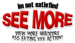 See More Ass Eaters >>